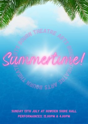 Bourn Theatre Arts presents...'Summer Time!'
